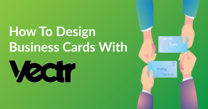 Design Business Cards using Vectr